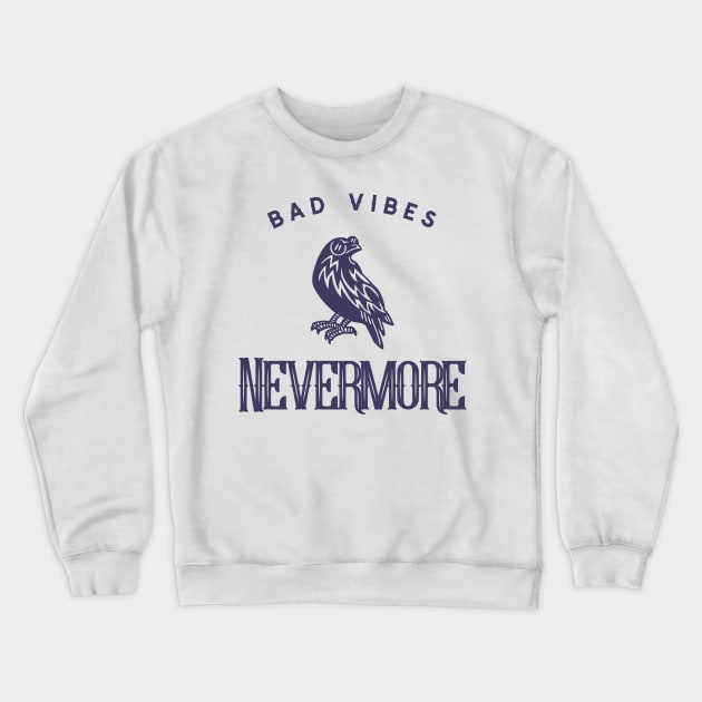 Bad Vibes Nevermore Crewneck Sweatshirt by My Tribe Apparel